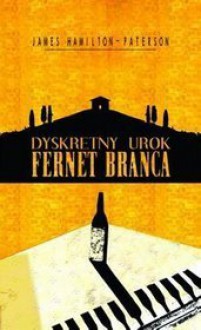 Dyskretny urok Fernet Branca - James Hamilton-Paterson