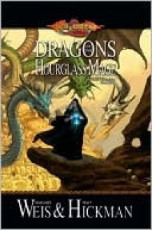 Dragons of the Hourglass Mage - Margaret Weis, Tracy Hickman