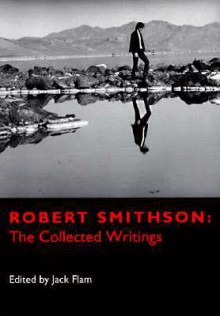 Robert Smithson: The Collected Writings - Robert Smithson