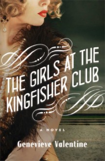The Girls at the Kingfisher Club: A Novel - Genevieve Valentine