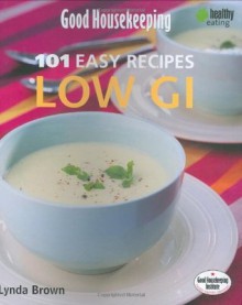 101 Easy Recipes Low GI - Lynda Brown, Good Housekeeping Institute