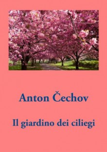 Il giardino dei ciliegi - Anton Chekhov, Silvano Gregaretti