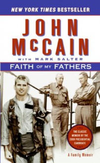 Faith of My Fathers: A Family Memoir - John McCain, Mark Salter