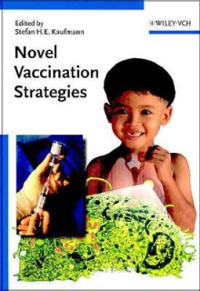 Novel Vaccination Strategies - Stefan H.E. Kaufmann