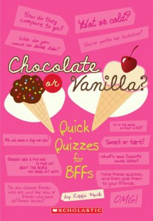 Chocolate Or Vanilla?: Quick Quizzes for BFFs - Lizzie Mack