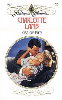 Kiss of Fire - Charlotte Lamb