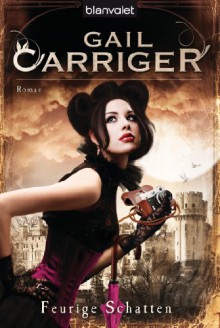 Feurige Schatten (The Parasol Protectorate, #4) - Gail Carriger