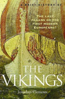 A Brief History Of The Vikings - Jonathan Clements