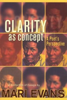 Clarity as Concept: A Poet's Perspective - Mari Evans