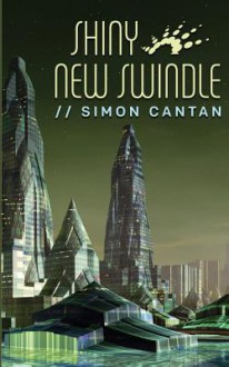 Shiny New Swindle - Simon Cantan