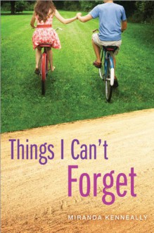 Things I Can't Forget - Miranda Kenneally