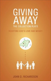 Giving Away the Collection Plate - John Richardson