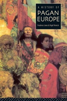 A History of Pagan Europe - Prudence Jones, Nigel Pennick