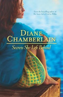 Secrets She Left Behind - Diane Chamberlain