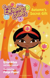 Jim Henson's Enchanted Sisters: Autumn's Secret Gift - Elise Allen