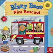 Bizzy Bear: Fire Rescue! - Nosy Crow, Benji Davies