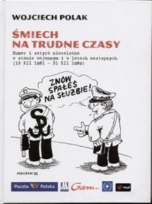 Śmiech na trudne czasy - Wojciech Polak