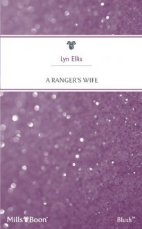 Mills & Boon : A Ranger's Wife (Count on a Cop) - Lyn Ellis