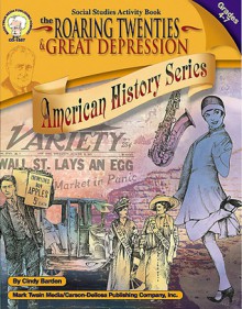 The Roaring Twenties and Great Depression, Grades 4 - 7 - Cindy Barden