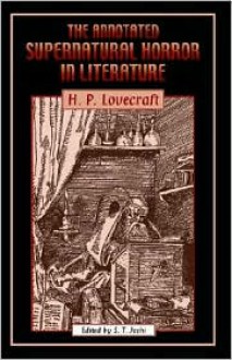 The Annotated Supernatural Horror in Literature - H.P. Lovecraft, S.T. Joshi