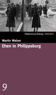 Ehen in Philippsburg (SZ-Bibliothek, #9) - Martin Walser