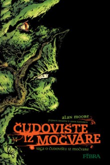 Saga o Čudovištu iz močvare (Čudovište iz močvare, #1) - Alan Moore, Darko Macan, John Totleben, Stephen Bissette