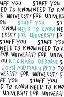 Stuff You Need to Know for University - Richard Osborne