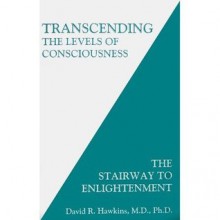 Transcending The Levels Of Consciousness: The Stairway to Enlightenment - David R. Hawkins