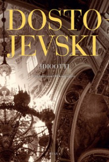 Idiootti - Fyodor Dostoyevsky, Olli Kuukasjärvi