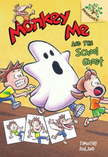 Monkey Me #4: Monkey Me and the School Ghost (A Branches Book) - Library Edition - Timothy Roland