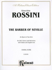 The Barber of Seville: An Opera in Two Acts - Gioacchino Rossini