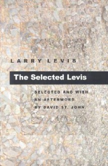 The Selected Levis (Pitt Poetry Series) - Larry Levis