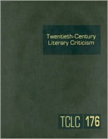 Twentieth-Century Literary Criticism, Volume 176 - Thomas J. Schoenberg, Lawrence J. Trudeau