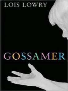 Gossamer - Lois Lowry