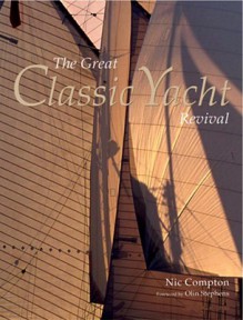 The Great Classic Yacht Revival - Nic Compton