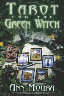 Tarot for the Green Witch - Ann Moura