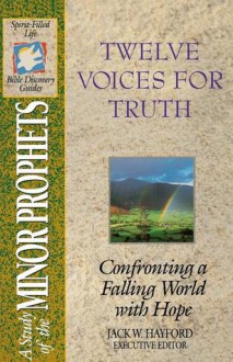 The Spirit-Filled Life Bible Discovery Series: B14-Twelve Voices for Truth - Jack Hayford