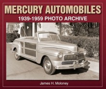 Mercury Automobiles: 1939-1959 Photo Archive - James Moloney