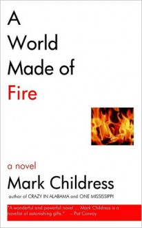 A World Made of Fire - Mark Childress