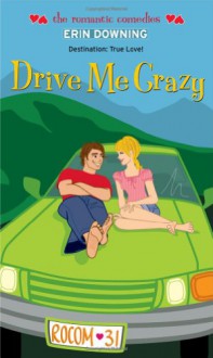 Drive Me Crazy - Erin Downing