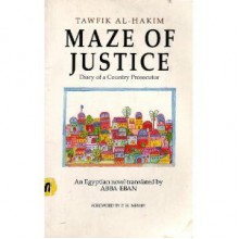 The Maze of Justice: Diary of a Country Prosecutor: An Egyptian Novel - Tawfik Al-Hakim, Abba Solomon Eban