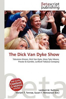 The Dick Van Dyke Show - Lambert M. Surhone, VDM Publishing, Susan F. Marseken