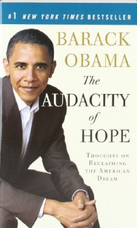 The Audacity of Hope: Thoughts on Reclaiming the American Dream - Barack Obama