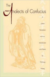 The Analects of Confucius (Lun Yu) - Confucius, Chichung Huang