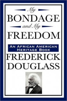 My Bondage and My Freedom - Frederick Douglass