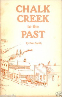 Chalk Creek to the Past - Don Smith