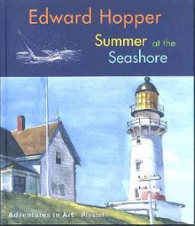 Edward Hopper: Summer at the Seashore (Adventures in Art) - Deborah Lyons, Edward Hopper