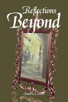 Reflections Beyond - Sandra Corton