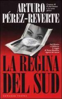 La Regina del Sud - Arturo Pérez-Reverte, Roberta Bovaia