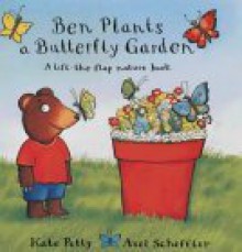 Ben Plants a Butterfly Garden - Kate Petty